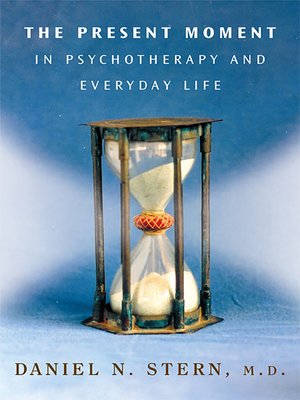 cover image of The Present Moment in Psychotherapy and Everyday Life (Norton Series on Interpersonal Neurobiology)
